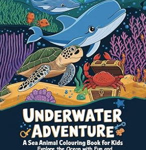 Underwater Adventure: A Fun Sea Animal Colouring Book for Kids | Ocean Coloring Pages, Marine Life Activities, and Creative Learning for Children