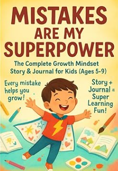 Mistakes Are My Superpower: The Complete Growth Mindset Story & Journal for Kids (Ages 5–9) | Confidence, Resilience, Learning, and Self-Belief for Children